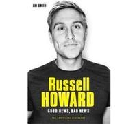 Russell Howard The Good News Bad News The Biography by Abi Smith Abi Smith, (Auteur)