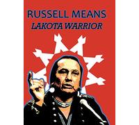 Russell Means: Lakota Warrior