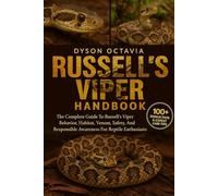 RUSSELL’S VIPER HANDBOOK: The Complete Guide to Russell’sViper Behavior, Habitat, Venom, Safety, and Responsible Awareness for Reptile Enthusiasts