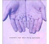Russell Van Den Berg Quintet - All We Have [Import]