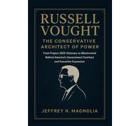 Russell Vought The Conservative Architect of Power: From Project 2025 Visionary to Mastermind Behind America’s Government Overhaul and Executive Expansion