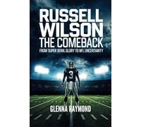 Russell Wilson: The Comeback: From Super Bowl Glory to NFL Uncertainty