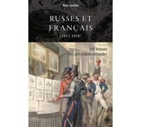 Russes et français (1812-1818) Une histoire de perceptions mutuelles - Maya Goubina - Sorbonne Universite Presses - broché - Essai
