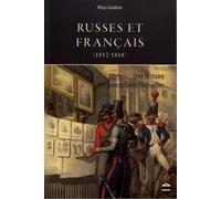 Russes Et Français (1812-1818) - Une Histoire Des Perceptions Mutuelles