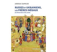 Russes et Ukrainiens, les frères inégaux, du Moyen Âge à nos jours