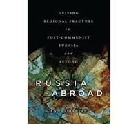Russia Abroad: Driving Regional Fracture in Post-Communist Eurasia and Beyond - [Version Originale] Inconnu (Auteur)