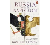 La Russie contre Napoléon – La bataille pour l'Europe, 1807 à 1814 – Penguin Books