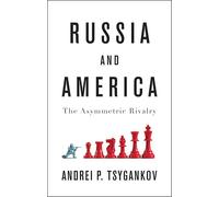 Russia and America: The Asymmetric Rivalry