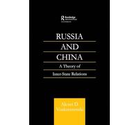 Russia and China: A Theory of Inter-State Relations