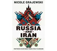 Russia and Iran: Partners in Defiance from Syria to Ukraine
