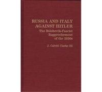 Russia and Italy Against Hitler, Contributions to the Study of World History Joseph Calvitt Clarke (Auteur)