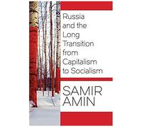 Russia And The Long Transition From Capitalism To Socialism
