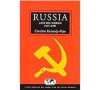 Russia and the World Since 1917-1991, International Relations and the Great Powers Series Caroline Kennedy-Pipe (Auteur)