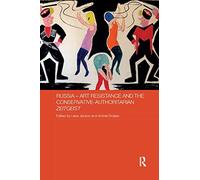 Russia - Art Resistance And The Conservative-Authoritarian Zeitgeist