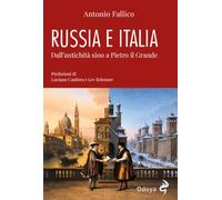Russia e Italia. Dall'antichità sino a Pietro il Grande. Ediz. a colori