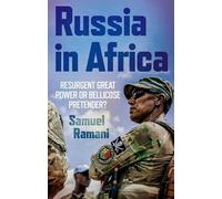 Russia in Africa: Resurgent Great Power or Bellicose Pretender?