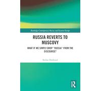 Russia Reverts to Muscovy: What if We Simply Drop "Russia" from the Discourse?