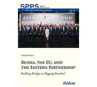 Russia, the EU, and the Eastern Partnership: Building Bridges or Digging Trenches?