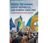 Russia, The Former Soviet Republics, And Europe Since 1989
