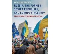 Russia the Former Soviet Republics and Europe Since 1989 - Graney Katherine Professor of Political Science Professor of Political Science Skidmore College Graney Katherine Professor of Political Scien