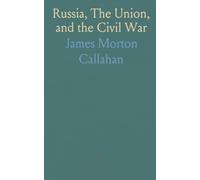 Russia, The Union, and the Civil War: How Russo-American diplomacy shaped Union strategy and international balance, 1861-1867