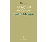 Russia: To-Day and to-Morrow