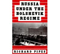 Russia Under the Bolshevik Regime by Richard Pipes (April 04,1995)