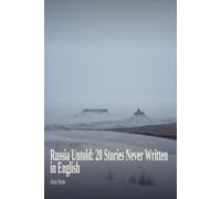 Russia Untold: 20 Stories Never Written in English