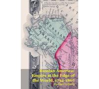 Russian America: Empire at the Edge of the World, 1732-1867