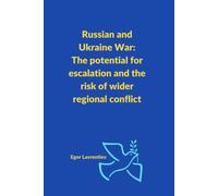 Russian And Ukraine War: The Potential For Escalation And The Risk Of Wider Regional Conflict