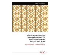 Russian-Chinese Political Economic Interests In The Shanghai Cooperation Organization (Sco)