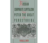 Russian Corporate Capitalism From Peter The Great To Perestroika