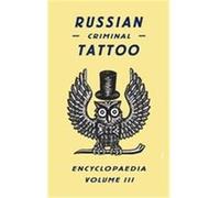 Encyclopédie russe des tatouages criminels – Volume 3