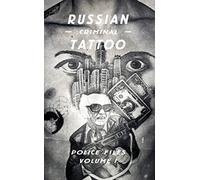Russian Criminal Tattoo: Police Files: Volume I