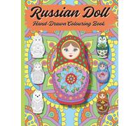 RUSSIAN DOLL Hand-Drawn Colouring Book: Matryoshka or Nesting Dolls Images for Grown-Ups & Teens to Colour | 30 Unique and Beautiful High Resolution Line Drawings