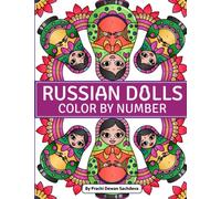 Russian Dolls - Color By Number: An Adult Coloring Book on Matryoshka Nesting Dolls For Relaxation, Fun, and Stress Relief with cute and lively Babushka Russian Dolls