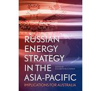 Russian Energy Strategy In The Asia-Pacific: Implications For Australia