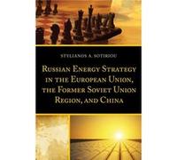Russian Energy Strategy In The Eu Former Stylianos A Sotiriou, (Auteur)