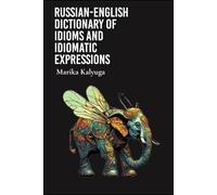 RUSSIAN-ENGLISH DICTIONARY OF IDIOMS AND IDIOMATIC EXPRESSIONS