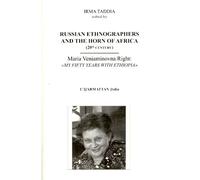 Russian ethnographers and the horn of Africa (20th century) Maria Veniaminovna Right : "My fifty years with Ethiopia" - Irma Taddia - L'harmattan - broché - Etude