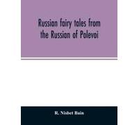 Russian Fairy Tales From The Russian Of Polevoi