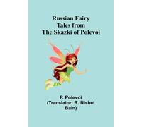 Russian Fairy Tales From The Skazki Of Polevoi
