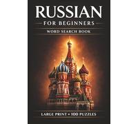 Russian for Beginners Word Search Book: Learn Russian, Large Print Puzzle Collection with 100 Puzzles and 2000 Unique Words on Moscow Russia, Lomonosov Russia, and Lake Baikal