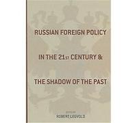 Russian Foreign Policy in the Twenty-first Century and the Shadow of the Past, Studies of the Harriman Institute
