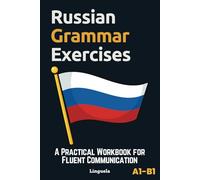 Russian Grammar Exercises: A Practical Workbook for Fluent Communication