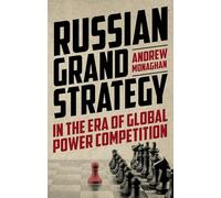 Russian Grand Strategy In The Era Of Global Power Competition
