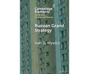 Russian Grand Strategy: The Quest for Major Power Status and a Multipolar World Order