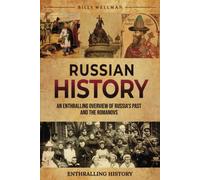 Russian History: An Enthralling Overview Of Russia's Past And The Romanovs