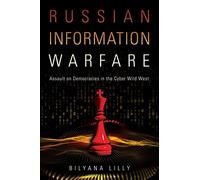 Russian Information Warfare: Assault on Democracies in the Cyber Wild West