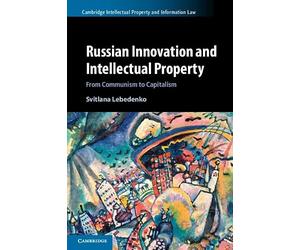 Russian Innovation and Intellectual Property: From Communism to Capitalism